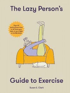 The Lazy Persons Guide to Exercise